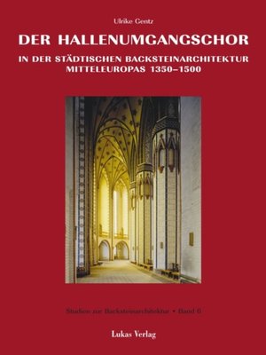 cover image of Studien zur Backsteinarchitektur / Der Hallenumgangschor in der mitteleuropäischen Backsteinarchitektur 1350-1500